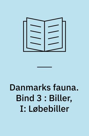 Danmarks fauna : illustrerede håndbøger over den danske dyreverden. Bind 3 : Biller, I: Løbebiller