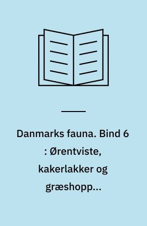 Danmarks fauna : illustrerede håndbøger over den danske dyreverden. Bind 6 : Ørentviste, kakerlakker og græshopper (orthopterer)