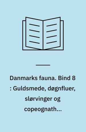 Danmarks fauna : illustrerede håndbøger over den danske dyreverden. Bind 8 : Guldsmede, døgnfluer, slørvinger og copeognather (pseudoneuropterer)