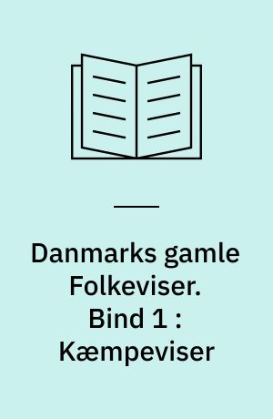 Danmarks gamle Folkeviser. Bind 1 : Kæmpeviser : Nr. 1-32