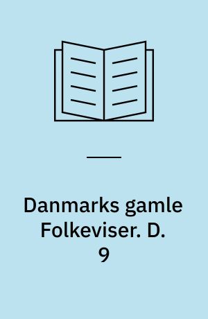 Danmarks gamle Folkeviser. D. 9