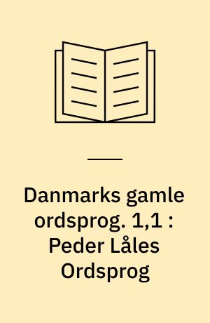 Danmarks gamle ordsprog. 1,1 : Peder Låles Ordsprog : Ms. Ny Kgl. Saml. 813x, 4° ; Gotfred af Ghemen 1506 og (1508) ; Christiern Pedersen 1515 ; Hans Skonning 1626 (og 1703)