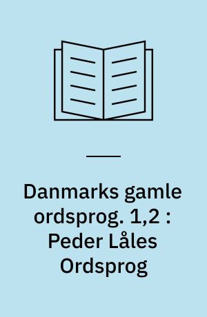 Danmarks gamle ordsprog. 1,2 : Peder Låles Ordsprog : Christiern Pedersens udgave 1515 i oersættelse