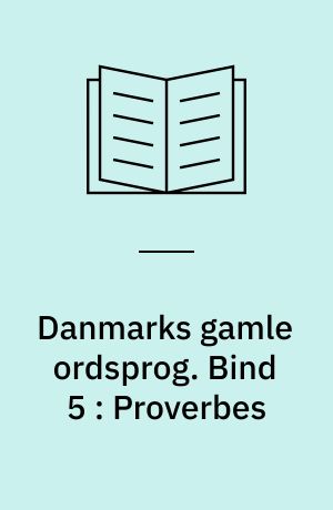 Danmarks gamle ordsprog. Bind 5 : Proverbes : franzøske, danske, italianiske oc tydske Ordsprock oc Sententzer : à Copenhague 1633
