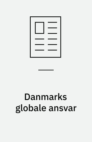 Danmarks globale ansvar : den danske bistandspolitik