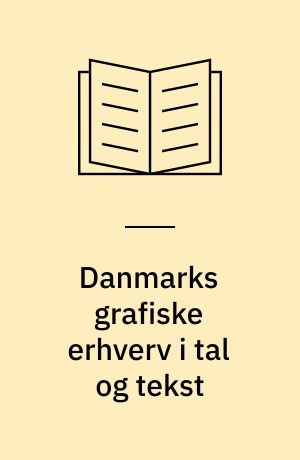 Danmarks grafiske erhverv i tal og tekst