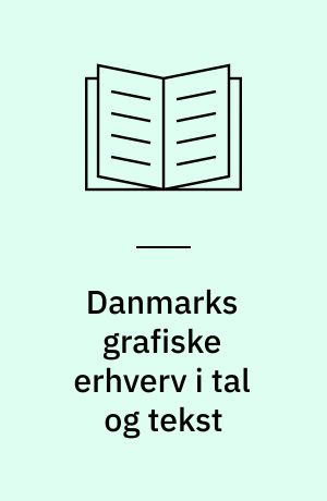 Danmarks grafiske erhverv i tal og tekst