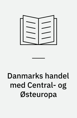 Danmarks handel med Central- og Østeuropa : en analyse af handelspotentialet på grundlag af en gravitationsmodel