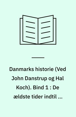 Danmarks historie. Bind 1 : De ældste tider indtil år 600