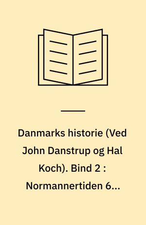 Danmarks historie. Bind 2 : Normannertiden 600-1060