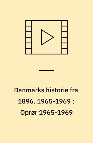 Danmarks historie fra 1896. 1965-1969 : Oprør 1965-1969