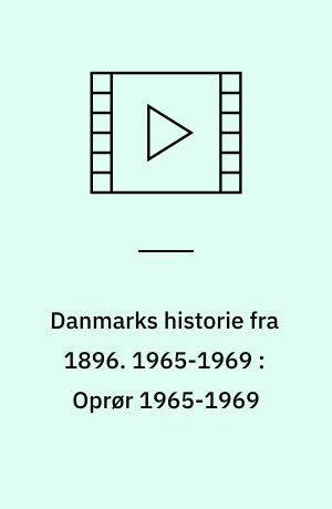 Danmarks historie fra 1896. 1965-1969 : Oprør 1965-1969