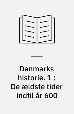 Danmarks historie. 1 : De ældste tider indtil år 600