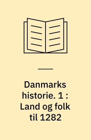 Danmarks historie. 1 : Land og folk til 1282