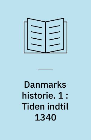 Danmarks historie. 1 : Tiden indtil 1340