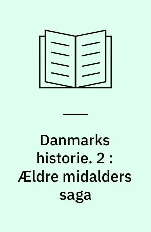 Danmarks historie. 2 : Ældre midalders saga
