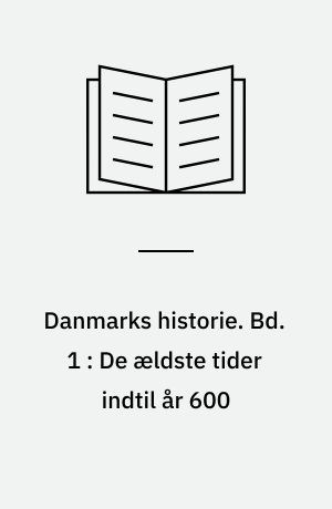 Danmarks historie. Bd. 1 : De ældste tider indtil år 600