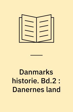 Danmarks historie. Bd.2 : Danernes land