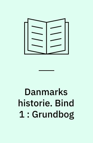 Danmarks historie. Bind 1 : Grundbog