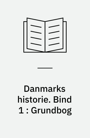 Danmarks historie. Bind 1 : Grundbog