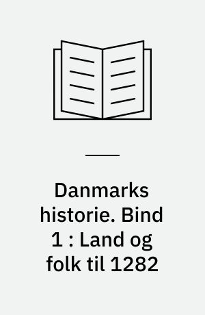 Danmarks historie. Bind 1 : Land og folk til 1282