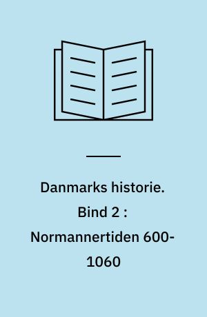 Danmarks historie. Bind 2 : Normannertiden 600-1060