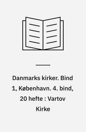 Danmarks kirker. Bind 1, København. 4. bind, 20 hefte : Vartov Kirke