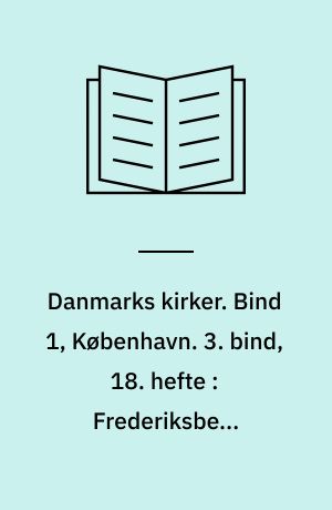 Danmarks kirker. Bind 1, København. 3. bind, 18. hefte : Frederiksberg Slotskirke