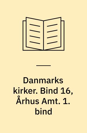 Danmarks kirker. Bind 16, Århus Amt. 1. bind