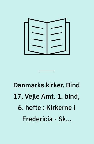 Danmarks kirker. Bind 17, Vejle Amt. 1. bind, 6. hefte : Kirkerne i Fredericia - Skt. Knuds Kirke, Reformert Kirke