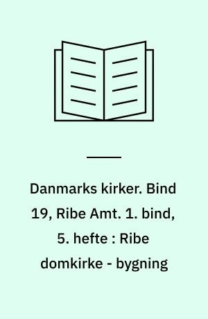 Danmarks kirker. Bind 19, Ribe Amt. 1. bind, 5. hefte : Ribe domkirke - bygning : store tårn, våbenhuse, kapeller, tiden efter reformationen, kalkmalerier