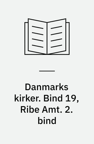 Danmarks kirker. Bind 19, Ribe Amt. 2. bind
