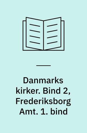 Danmarks kirker. Bind 2, Frederiksborg Amt. 1. bind