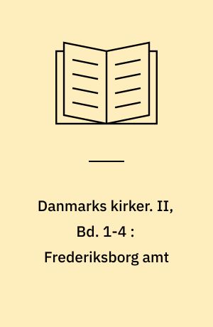 Danmarks kirker. II, Bd. 1-4 : Frederiksborg amt