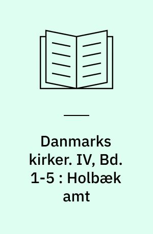 Danmarks kirker. IV, Bd. 1-5 : Holbæk amt