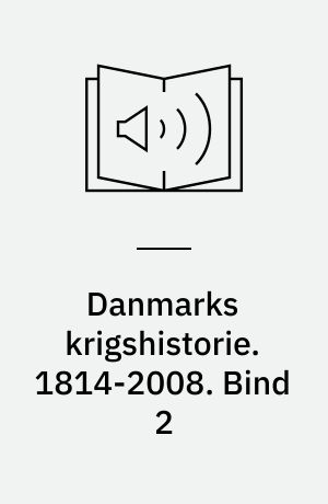 Danmarks krigshistorie. 1814-2008. Bind 2