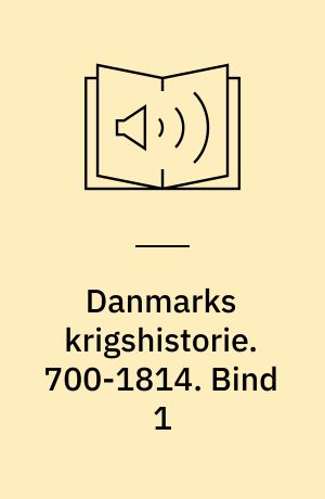 Danmarks krigshistorie. 700-1814. Bind 1