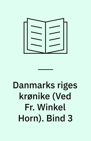 Danmarks riges krønike : danernes bedrifter fra den ældste tid og frem til omkring år 1200. Bind 3