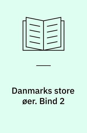 Danmarks store øer : Fyn, Langeland, Sjælland, Lolland, Falster, Møn, Bornholm. Bind 2