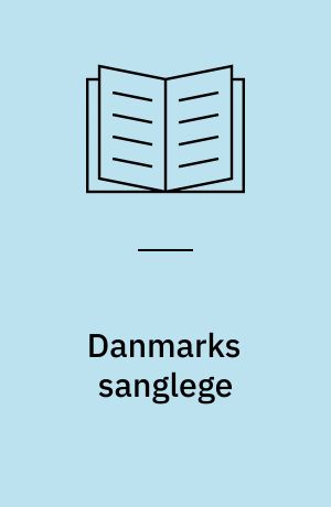 Danmarks sanglege : med 162 melodier og 22 illustrationer samt 5 dansefigurer