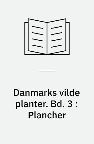 Danmarks vilde planter : med et udvalg af vore nordiske nabolandes flora. Bd. 3 : Plancher
