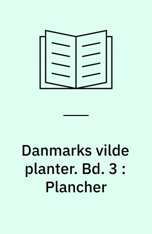 Danmarks vilde planter : med et udvalg af vore nordiske nabolandes flora. Bd. 3 : Plancher