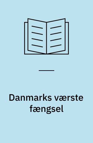 Danmarks værste fængsel : om krudttårnsfangerne i Kastellet 1817-47