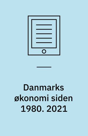 Danmarks økonomi siden 1980. 2021