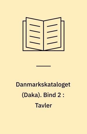 Danmarkskataloget (Daka) : Haandbog og Katalog over Frimærker fra Danmark, Færøerne, Grønland og Slesvig. Bind 2 : Tavler
