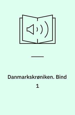 Danmarkskrøniken. Bind 1