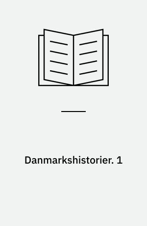 Danmarkshistorier. 1 : Fra oldtid til Skipper Klement. - 1984. - 163 s. : ill.