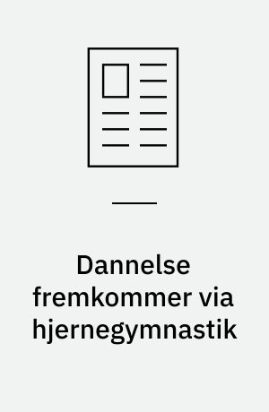 Dannelse fremkommer via hjernegymnastik
