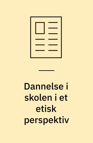 Dannelse i skolen i et etisk perspektiv