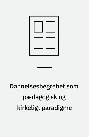 Dannelsesbegrebet som pædagogisk og kirkeligt paradigme